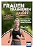 Frauen trainieren anders. Fitness und Sport im Einklang mit deinen Hormonen: Mit Tipps für zyklusbasiertes Training, Schwangerschaft, Menopause, 40+ u. ... 2 Audio-Laufmeditationen (German Edition)