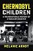 Chernobyl Children: A Transnational History of a Nuclear Disaster (Studies in Environment and History)