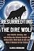 Resurrecting the Dire Wolf:...
