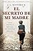 El secreto de mi madre / My...