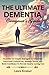 The ULTIMATE DEMENTIA Caregiver's Guide by Laura Kramer