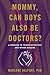 Mommy, Can Boys Also Be Doctors?: A Message to Young Scientists and Other Humans