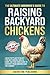 The Ultimate Beginner's Guide to Raising Backyard Chickens: An 8-Step Plan to Select the Best Breeds, Build a Coop, and Harvest Fresh Organic Eggs - Plus Free Chicken Coop Plans