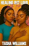 Book cover for Healing Out Loud With Tasha: A Soft Girl’s Survival Guide to Healing, Boundaries, and Emotional Self-Care