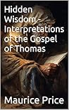 Hidden Wisdom - Interpretations of the Gospel of Thomas