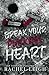 Break Your Pucking Heart by Rachel  Leigh