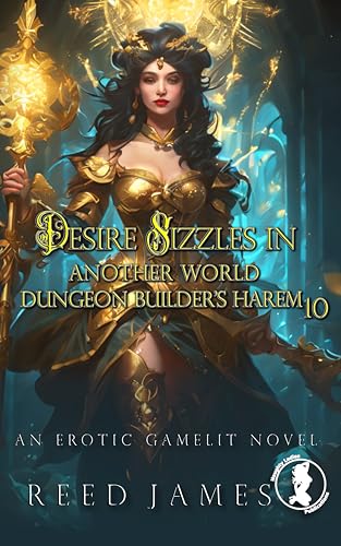 Desire Sizzles in Another World (Dungeon Builder's Harem 10): An Erotic Gamelit Novel