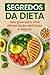 Dietas sem segredos: seu gu...
