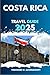 COSTA RICA TRAVEL GUIDE: Ex...