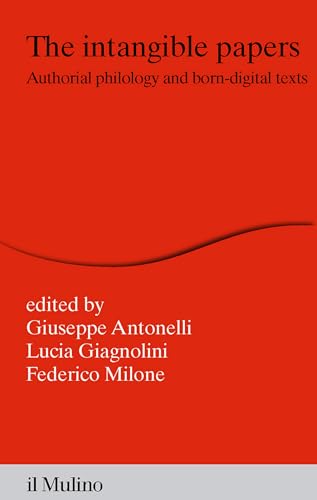The intangible papers: Authorial philology and born-digital texts (Percorsi)