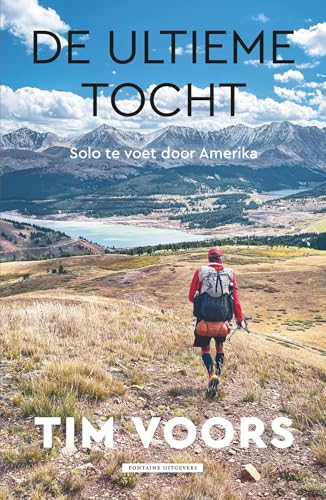 De ultieme tocht: Solo te voet door Amerika (Inspirerend wandelen met Tim Voors) (Dutch Edition)
