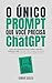O ÚNICO PROMPT que você pre...