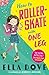 How To Roller-Skate with One Leg by Ella Dove