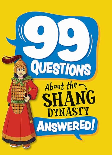 99 Questions About: The Shang Dynasty (Hardcover)