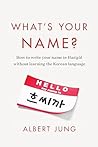 What's Your Name?: How to write your name in Hangul without learning the Korean language