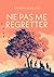 Ne pas me regretter