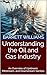 Understanding the Oil and G...