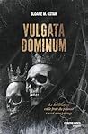Vulgata Dominum by Sloane M. Gstar