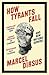 How Tyrants Fall: And How Nations Survive