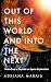 Profile Books Out of this World and into the Next Notes from a Physicist on Space Exploration.