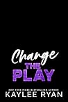 Change the Play by Kaylee Ryan