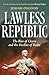 Lawless Republic: The Rise of Cicero and the Decline of Rome