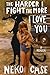 The Harder I Fight The More I Love You: A Memoir