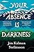 Your Absence is Darkness