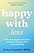 Happy With Less: 9 life-cha...