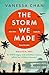 The Storm We Made: A heartbreaking literary debut of WWII to delight fans of Anthony Doerr and Pachinko