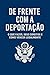De Frente com a Deportação:...
