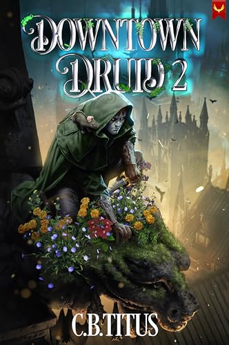 Downtown Druid 2: A Progression Fantasy Epic (Kindle Edition)