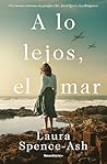 A lo lejos, el mar by Laura Spence-Ash