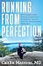 Running from Perfection: My...