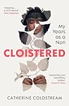 Cloistered: My Ye...