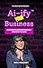 Ai-ify Your Business by Molly Mahoney