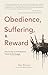 Obedience, Suffering, & Reward