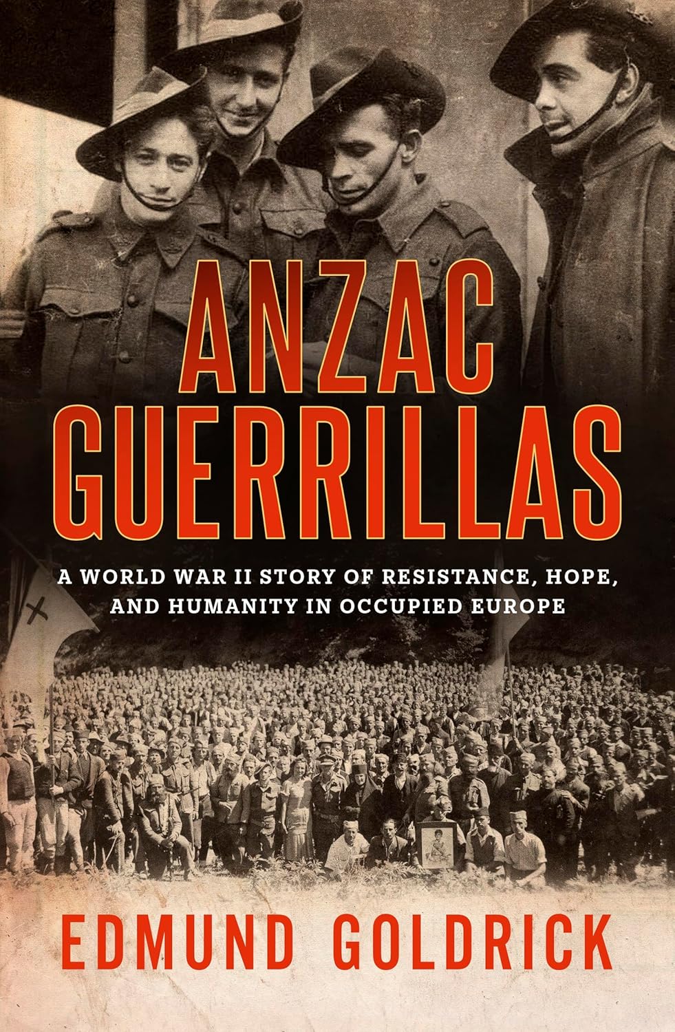 Anzac Guerrillas: A World War II story of Resistance, Hope and Humanity in Occupied Europe (Paperback)