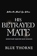 His Betrayed Mate