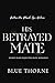 His Betrayed Mate