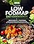 Low FODMAP Diet Cookbook: B...