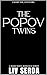 The Popov Twins by Liv Serda The Popov Twins by Liv Serda