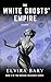 The White Ghosts' Empire by Elvira Bary