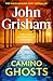 Camino Ghosts: The thrilling Sunday Times bestseller (June 2024) from John Grisham