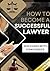 Become a Successful Lawyer:...