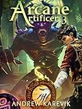 Arcane Artificer 3: A Crafting LitRPG Fantasy