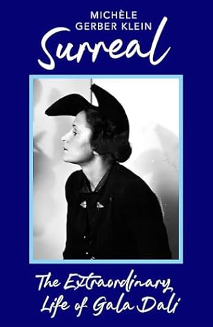 Virago Surreal The Extraordinary Life of Gala Dali.