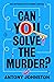 Can You Solve the Murder?
