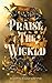Praise The Wicked Wer will schon gut sein? (Mit wunderschönem limitierten Farbschnitt) (German Edition) by Martin Gancarczyk