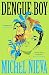 Dengue Boy by Michel Nieva Dengue Boy by Michel Nieva